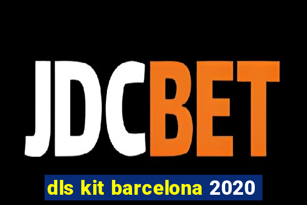 dls kit barcelona 2020